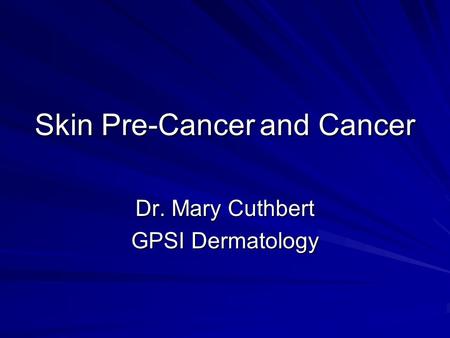 Skin Pre-Cancer and Cancer