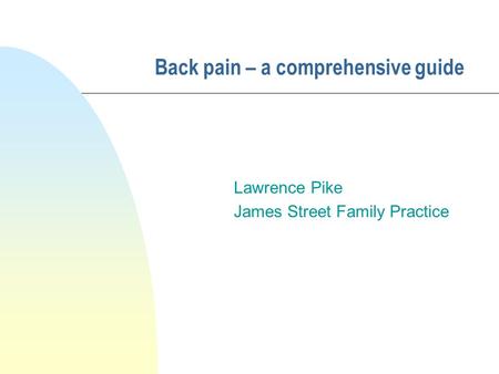 Back pain – a comprehensive guide Lawrence Pike James Street Family Practice.