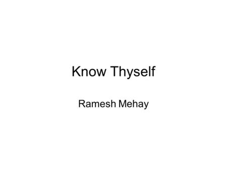 Know Thyself Ramesh Mehay. Behaviour Style Identification.