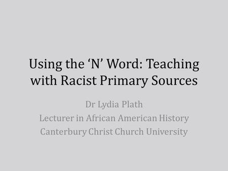 Using the ‘N’ Word: Teaching with Racist Primary Sources