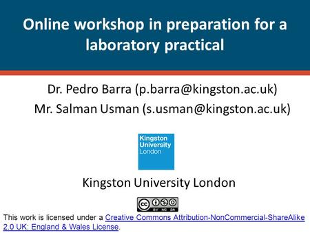 Online workshop in preparation for a laboratory practical Dr. Pedro Barra Mr. Salman Usman This work.