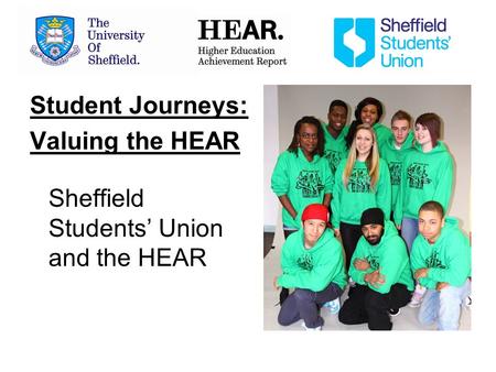 Student Journeys: Valuing the HEAR Sheffield Students Union and the HEAR.