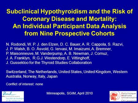 1 Subclinical Hypothyroidism and the Risk of Coronary Disease and Mortality: An Individual Participant Data Analysis from Nine Prospective Cohorts N. Rodondi,