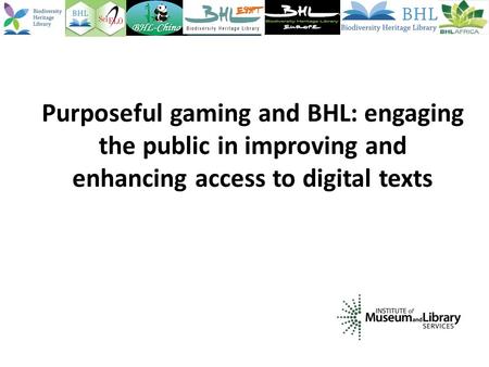 Purposeful gaming and BHL: engaging the public in improving and enhancing access to digital texts.