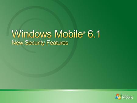 Powerful and convenient management for Windows Mobile ® 6.1 devices in an enterprise environment. These features include: Centralized, over-the-air device.