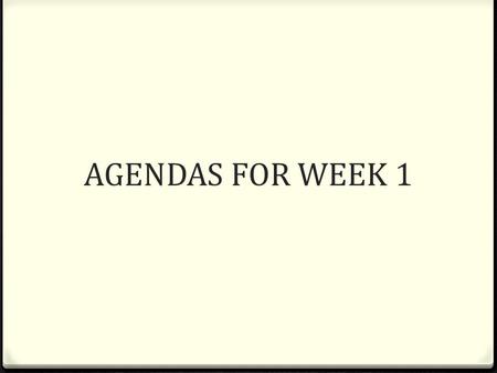 AGENDAS FOR WEEK 1. 4.9.13 FHS 0 Turn in parent signatures 0 Finish questionairre/interview 0 Pick Deutsch Name 0 Alphabet 0 Whats your name? My name.