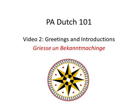 PA Dutch 101 Video 2: Greetings and Introductions Griesse un Bekanntmachinge.