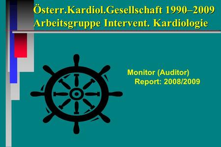 Österr.Kardiol.Gesellschaft 1990–2009 Arbeitsgruppe Intervent. Kardiologie Monitor (Auditor) Report: 2008/2009.