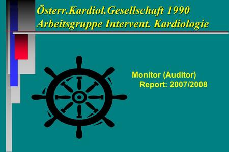 Österr.Kardiol.Gesellschaft 1990 Arbeitsgruppe Intervent. Kardiologie Monitor (Auditor) Report: 2007/2008.