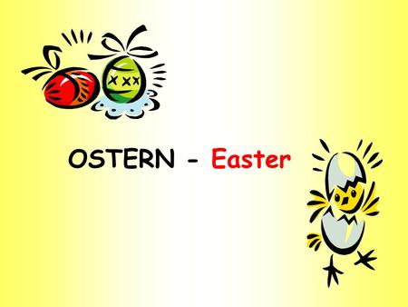 OSTERN - Easter. Frohe Ostern! Karfreitag Good Friday Ostersonntag Easter Sunday Ostermontag Easter Monday.