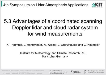 KIT – die Kooperation von Forschungszentrum Karlsruhe GmbH und Universität Karlsruhe (TH) 5.3 Advantages of a coordinated scanning Doppler lidar and cloud.