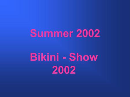 Summer 2002 Bikini - Show 2002. Model: Romantic Dreams Das dezente Farbmuster damit man nicht auffällt.