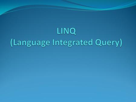 LINQ (Language Integrated Query)