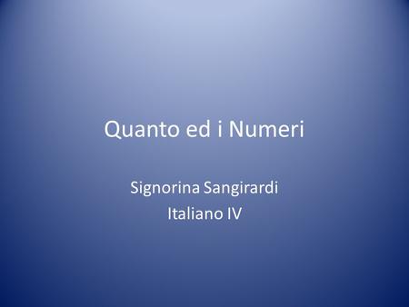 Quanto ed i Numeri Signorina Sangirardi Italiano IV.
