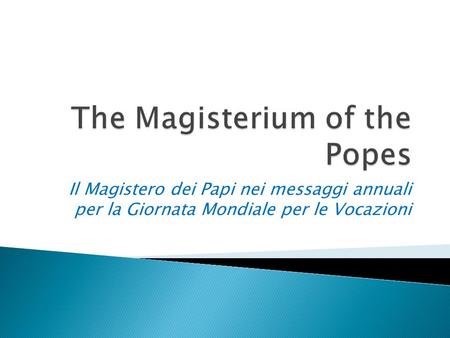 Il Magistero dei Papi nei messaggi annuali per la Giornata Mondiale per le Vocazioni.