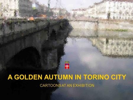 A GOLDEN AUTUMN IN TORINO CITY CARTOONS AT AN EXHIBITION.