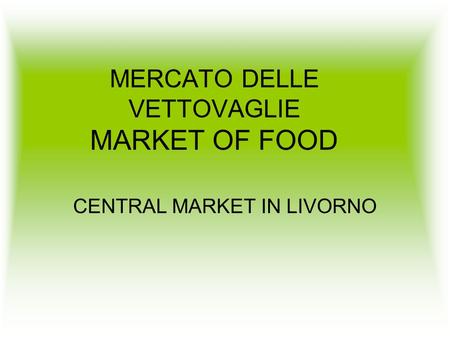 MERCATO DELLE VETTOVAGLIE MARKET OF FOOD CENTRAL MARKET IN LIVORNO.