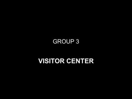 GROUP 3 VISITOR CENTER. INITIALINITIAL CONCEPTCONCEPT.