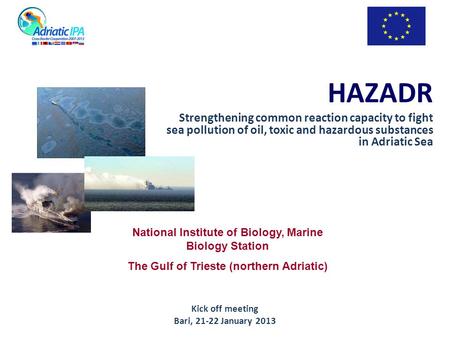 HAZADR Strengthening common reaction capacity to fight sea pollution of oil, toxic and hazardous substances in Adriatic Sea National Institute of Biology,