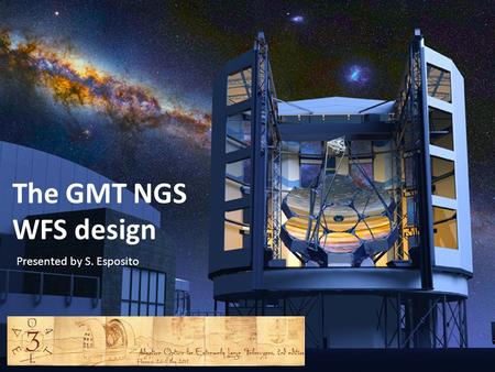 The GMT NGS WFS design Presented by S. Esposito. The team L. Fini G. Agapito L. Carbonaro A. Puglisi L. Busoni V. Biliotti A. Riccardi S. Esposito E.