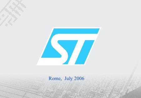 1 Rome, July 2006. 2 STMicroelectronics a global semiconductor company 12 % North America 30 % Europe 4 % Japan 22 % Asia Pacific 7 % Emerging Markets*