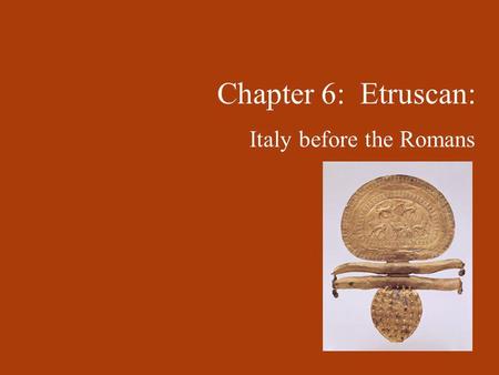 Chapter 6: Etruscan: Italy before the Romans.