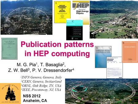 Maria Grazia Pia, INFN Genova 1 Publication patterns in HEP computing M. G. Pia 1, T. Basaglia 2, Z. W. Bell 3, P. V. Dressendorfer 4 1 INFN Genova, Genova,