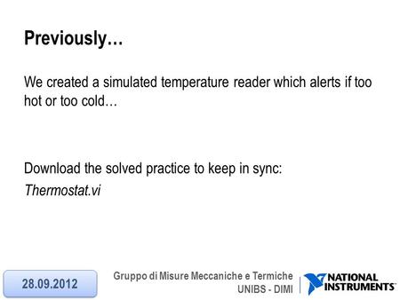 Previously… We created a simulated temperature reader which alerts if too hot or too cold… Download the solved practice to keep in sync: Thermostat.vi.