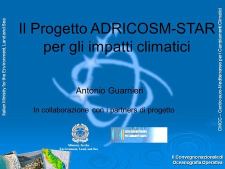 CMCC – Centro euro-Mediterraneo per i Cambiamenti Climatici II Convegno nazionale di Oceanografia Operativa Italian Ministry for the Environment, Land.