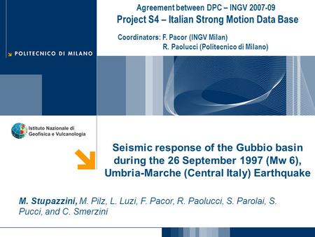 Agreement between DPC – INGV 2007-09 Project S4 – Italian Strong Motion Data Base Coordinators: F. Pacor (INGV Milan) R. Paolucci (Politecnico di Milano)