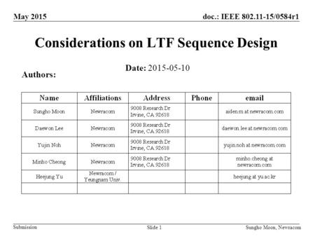 Submission Sungho Moon, NewracomSlide 1 doc.: IEEE 802.11-15/0584r1May 2015 Considerations on LTF Sequence Design Date: 2015-05-10 Authors:
