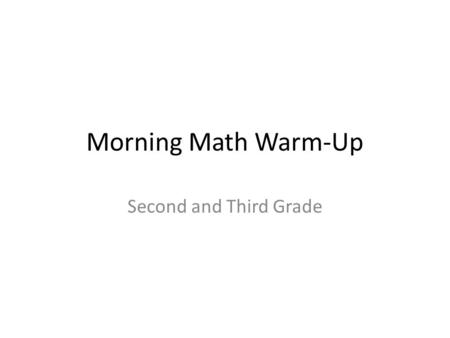 Morning Math Warm-Up Second and Third Grade. Today’s Date Easter Spring Break off pictures Report cards Bake Sale Secretary’s Day.