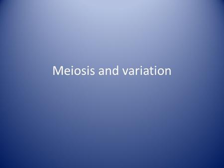 Meiosis and variation. You should be able to: Relate their understanding of the cell cycle to cancer and its treatment.