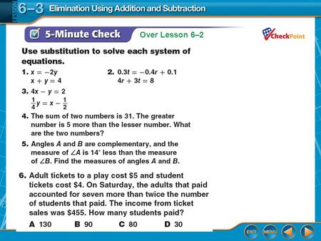 Over Lesson 6–2. Splash Screen Solving Systems Using Elimination (Addition and Subtraction) Lesson 6-3.