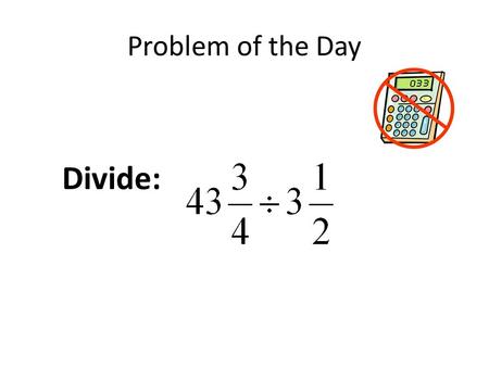 Problem of the Day Divide:.