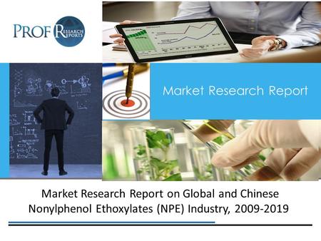 Market Research Report Market Research Report on Global and Chinese Nonylphenol Ethoxylates (NPE) Industry, 2009-2019.