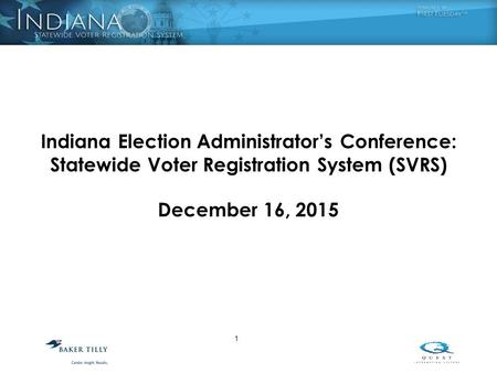 Indiana Election Administrator’s Conference: Statewide Voter Registration System (SVRS) December 16, 2015 1.