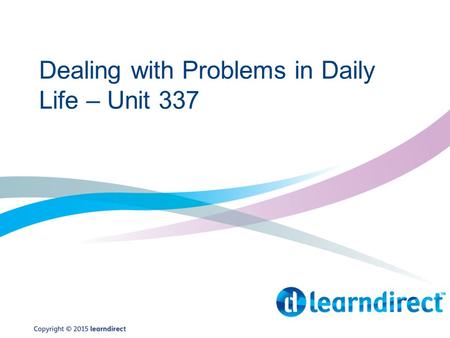 Dealing with Problems in Daily Life – Unit 337
