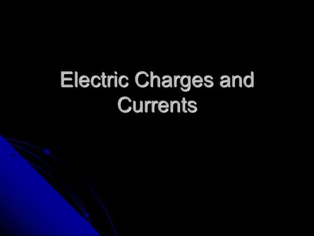 Electric Charges and Currents. Atoms and Electricity All matter is made up of atoms All matter is made up of atoms Parts of the atom Parts of the atom.