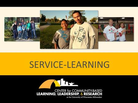 SERVICE-LEARNING. WHAT IS SERVICE-LEARNING? A credit-bearing, educational experience in which students participate in an organized service activity that.