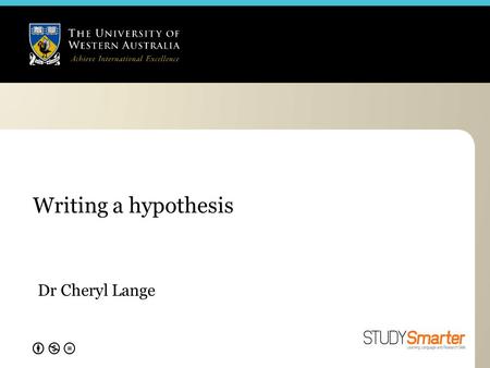 Writing a hypothesis Dr Cheryl Lange. Writing a hypothesis Distinguish your aim – what you are trying to achieve – put in the Introduction from your hypothesis.