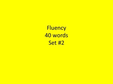 Fluency 40 words Set #2. Biff was sleeping. Bopper ran into his room. “Get up!” shouted Bopper. “It is time to get out of bed!” “What time is it?” asked.