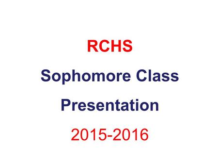 RCHS Sophomore Class Presentation 2015-2016. The Rancho Guidance Counseling Team Leonor Goff serves students with last names that begin with: A – EL Her.