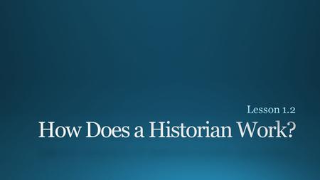 How Does a Historian Work?