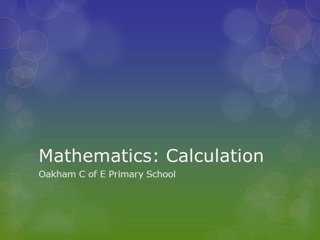Mathematics: Calculation Oakham C of E Primary School.