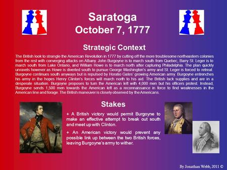 Saratoga October 7, 1777 Strategic Context The British look to strangle the American Revolution in 1777 by cutting off the more troublesome northeastern.