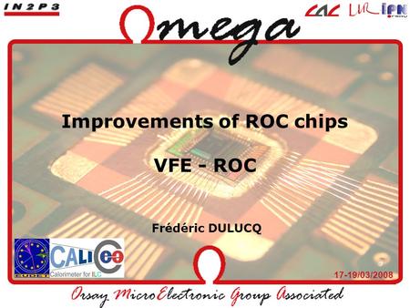 17-19/03/2008 Frédéric DULUCQ Improvements of ROC chips VFE - ROC.