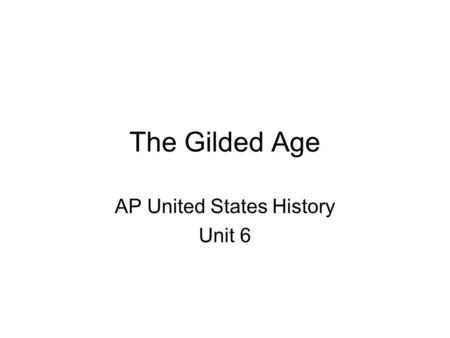 The Gilded Age AP United States History Unit 6. Gilded Age Politics close national elections – lackluster policies Congress more powerful than presidents.