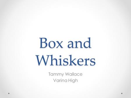 Box and Whiskers Tammy Wallace Varina High. A box-and-whiskers plot is a good way to show the spread (or variation) of a set of data visually.