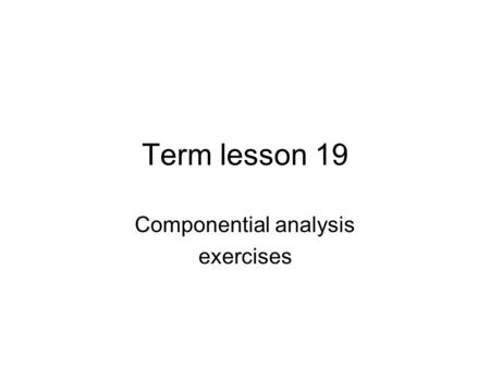 Term lesson 19 Componential analysis exercises. Term Life Insurance Term life insurance is the most simplified of the life insurance types. The basic.
